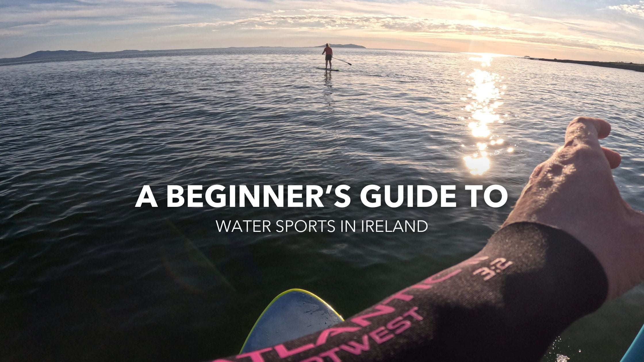 A beginner's Guide to Water Sports in Ireland - From Portwest - The Outdoor Shop