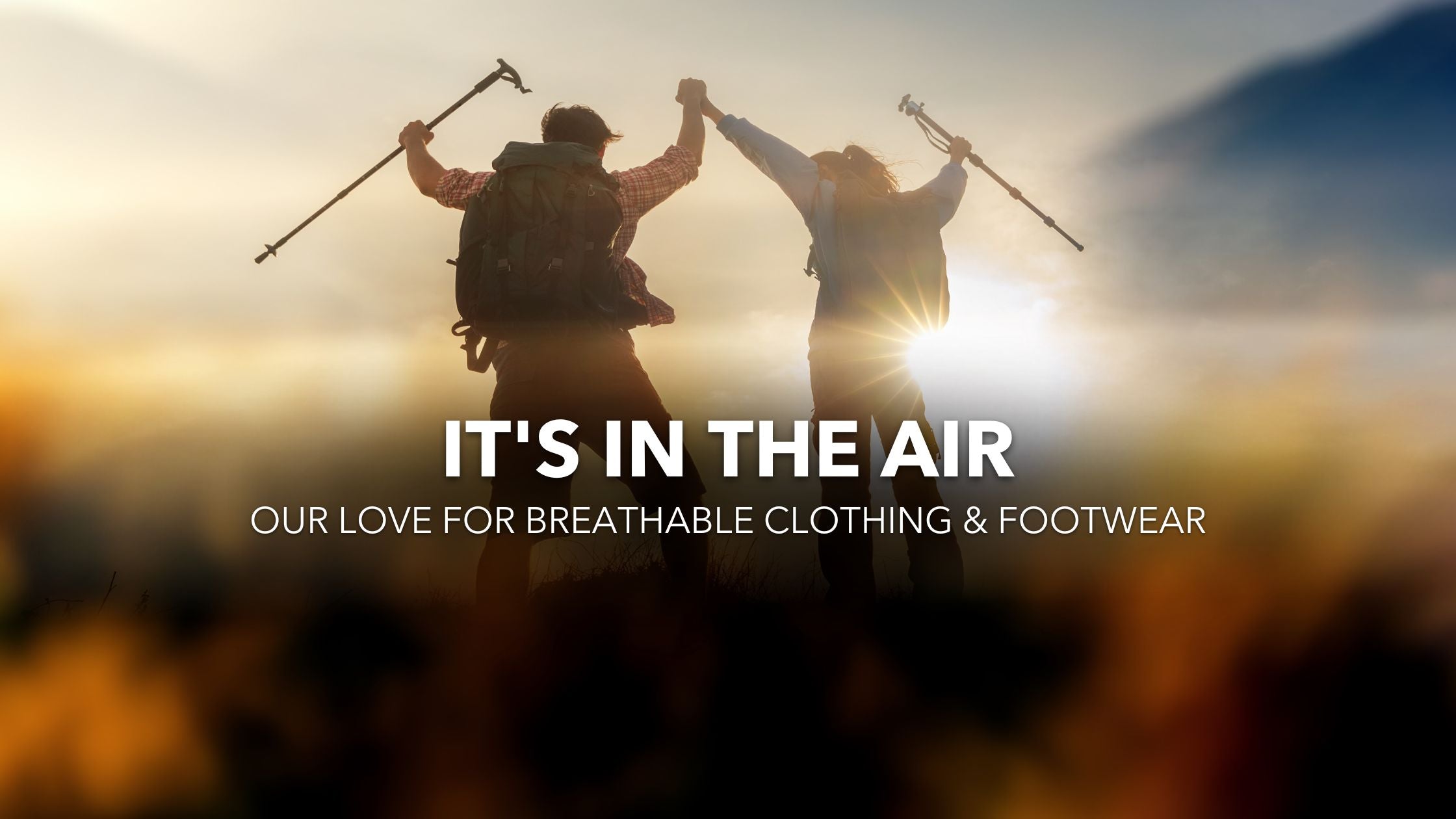 It’s in the Air – Our Love for Breathable Clothing & Footwear