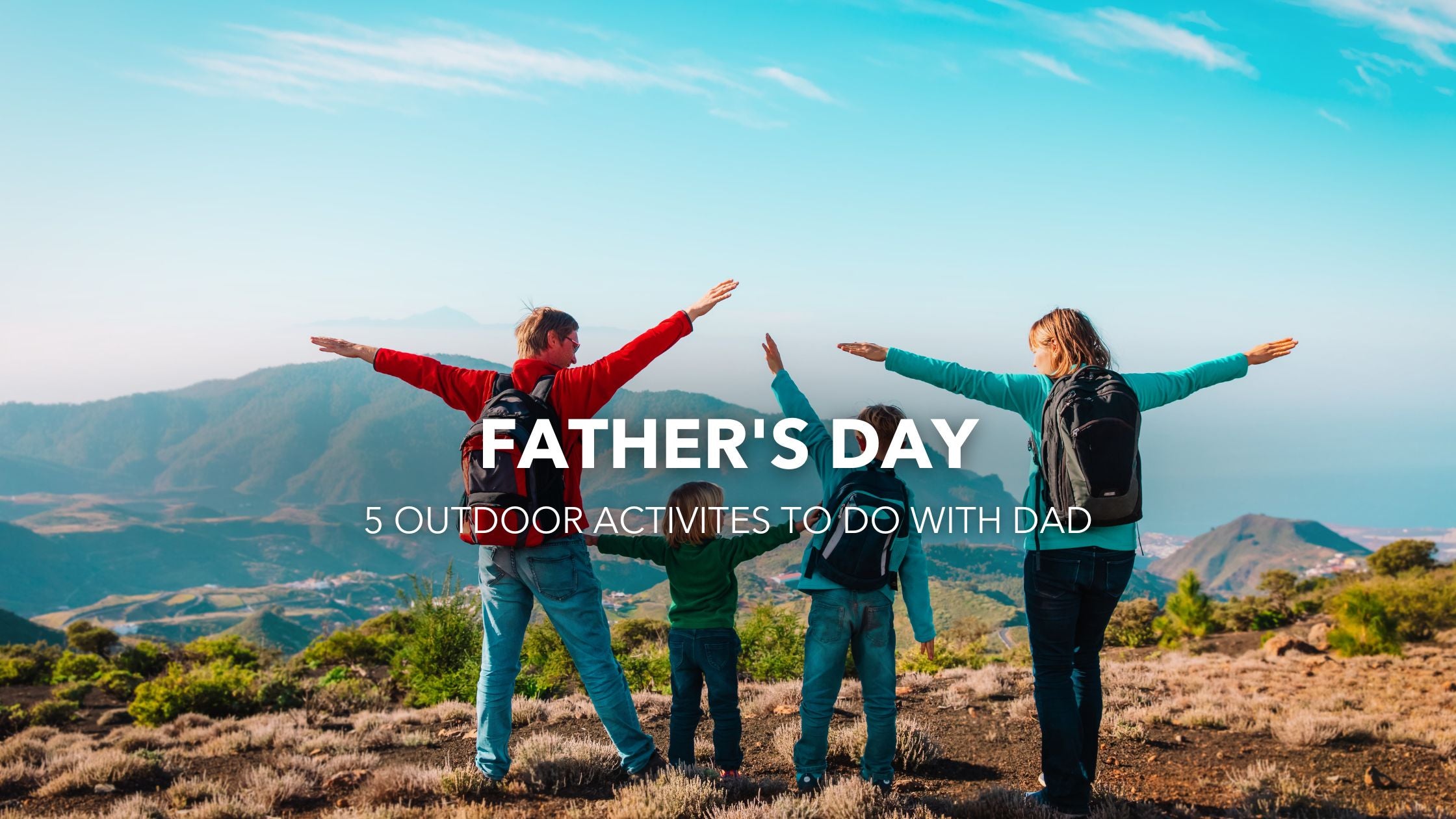 5 of the Best Outdoor Activities to Do with Dad
