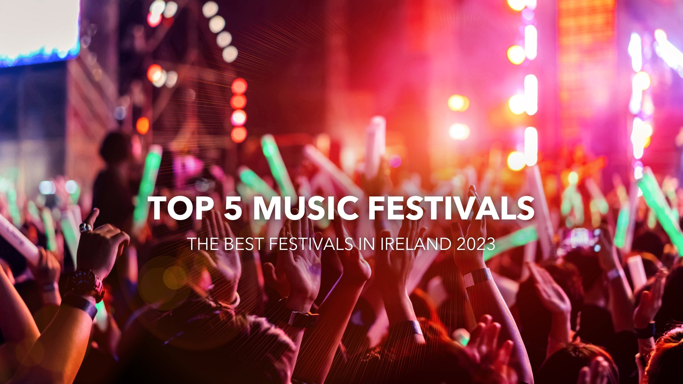 Ireland's Top 5 Music Festivals