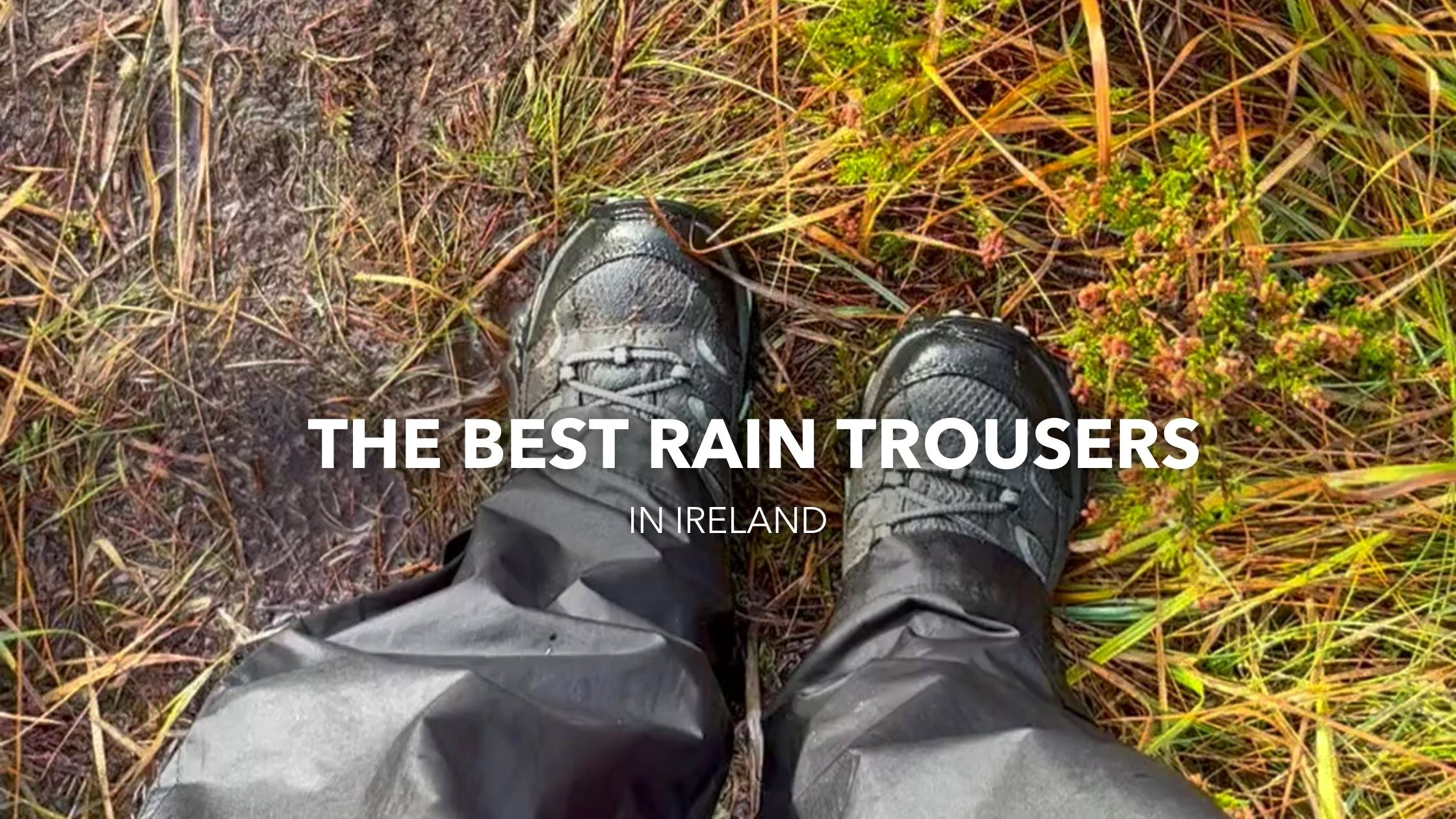 The Best Rain Trousers in Ireland