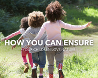 5 Ways to Help Your Children to Love Nature