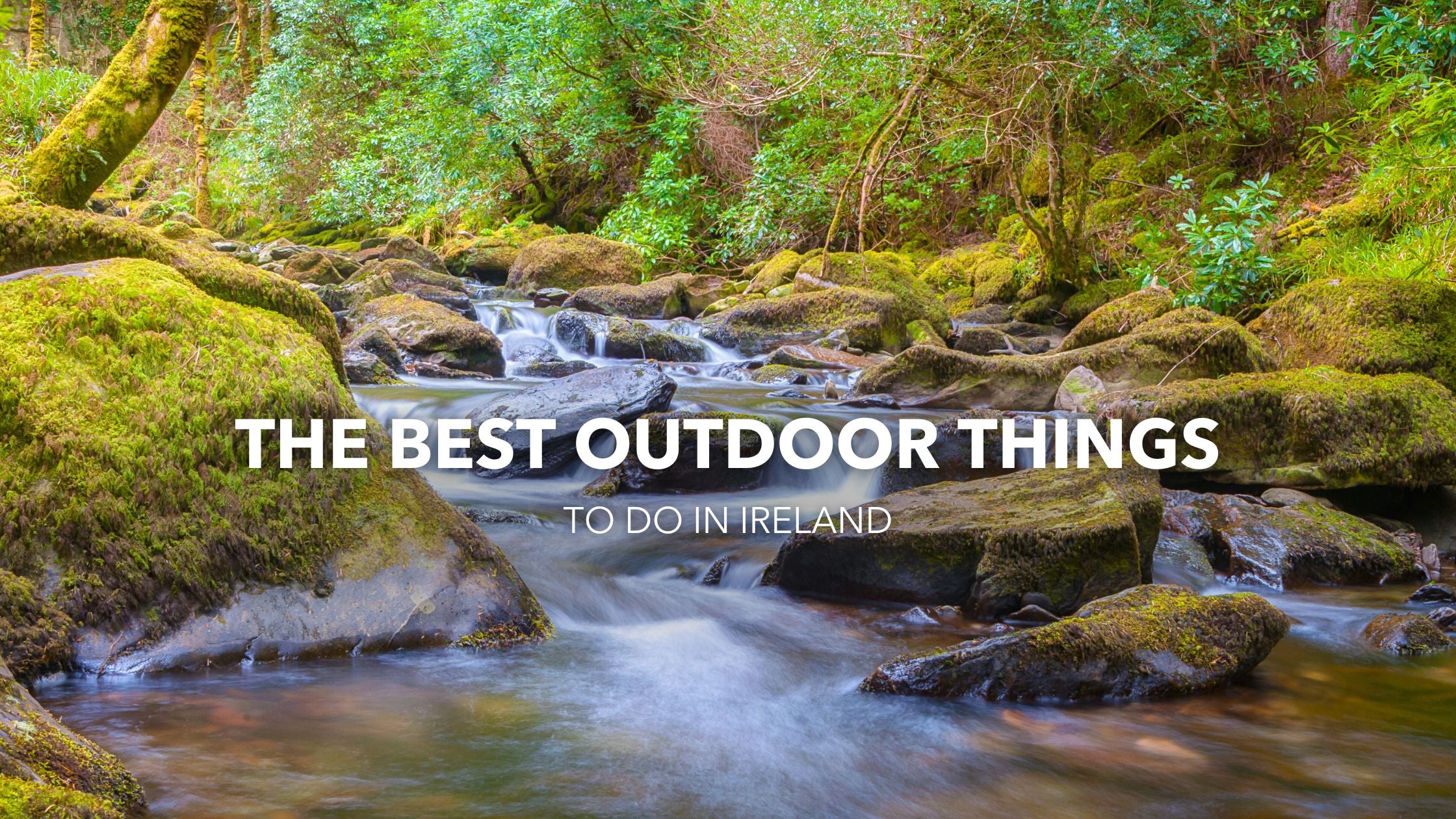 The Best Outdoor Things to Do in Ireland
